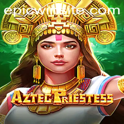AztecPriestess: The Epicwin Adventure Awaits