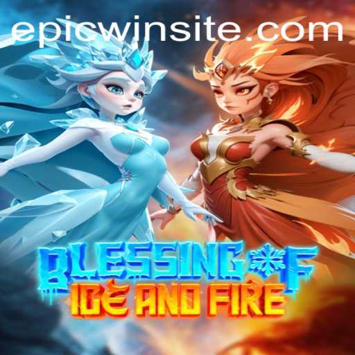 Blessing of Ice and Fire: Unlock the Epic Win
