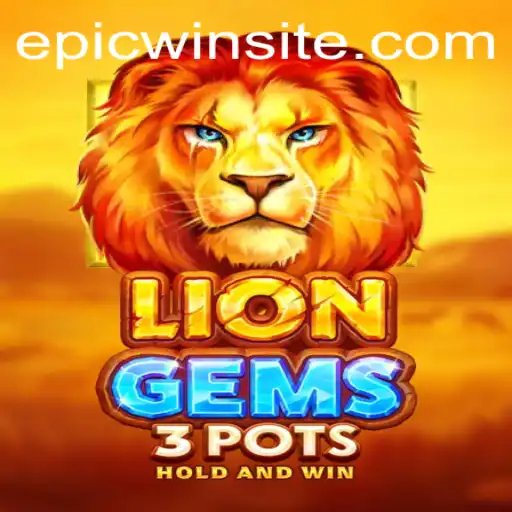 LionGems3pots: The Epicwin Guide to Mastering the Game