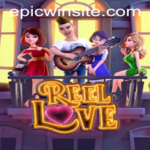 ReelLove: Unlocking the Secrets to Epic Wins